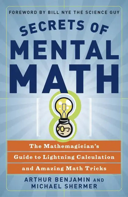 Secrets of Mental Math: The Mathemagician's Guide to Lightning Calculation and Amazing Math Tricks - Paperback