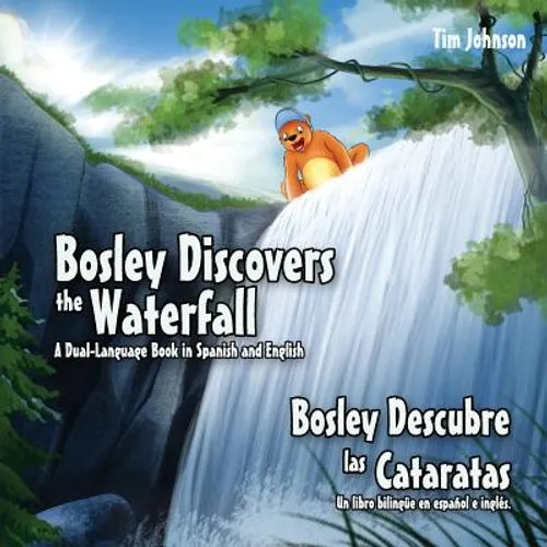 Bosley Discovers the Waterfall - A Dual Language Book in Spanish and English: Bosley Descubre las Cataratas - Paperback