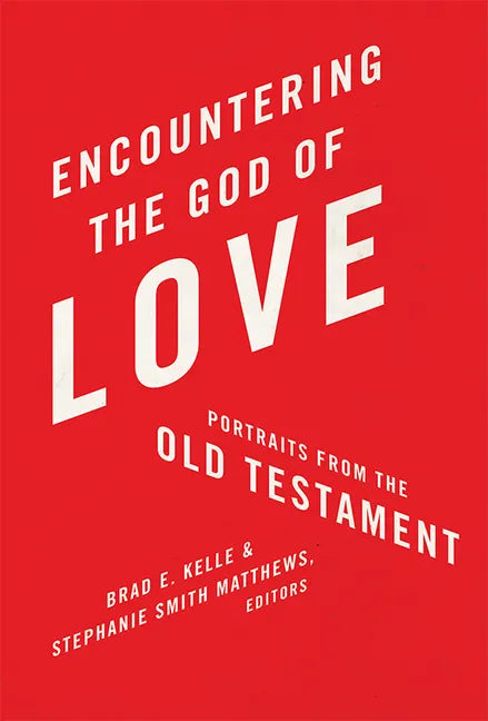 Encountering the God of Love: Portraits from the Old Testament - Paperback