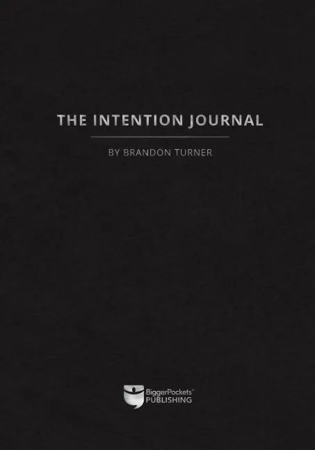 The Intention Journal: The Powerful, Research-Backed Planner for Achieving Your Big Investing Goals in Just Ninety Days - Paperback