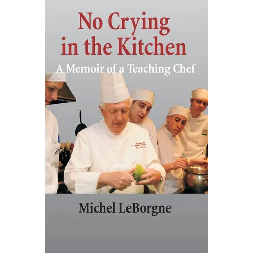 No Crying In The Kitchen: A Memoir Of A Teaching Chef - Paperback