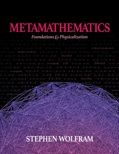 Metamathematics: Foundations & Physicalization - Hardcover