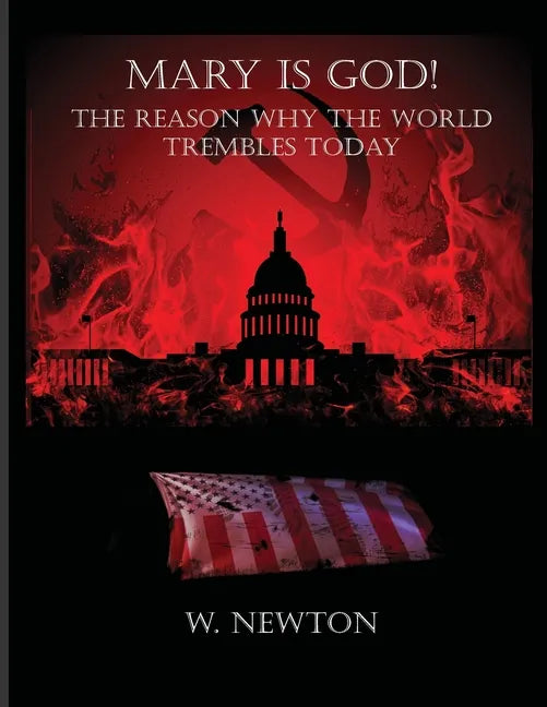 Mary Is God: The Reason Why The World Trembles Today - Paperback