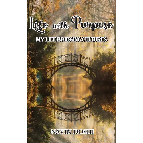 Life With Purpose: My Life Bridging Cultures - Hardcover