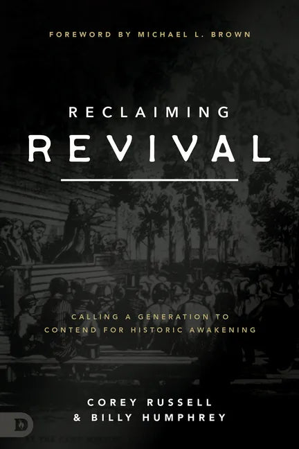 Reclaiming Revival: Calling a Generation to Contend for Historic Awakening - Paperback