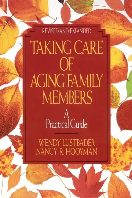 Taking Care of Aging Family Members, Rev. Ed.: A Practical Guide - Paperback