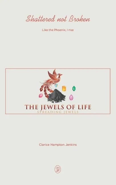 Shattered not Broken: Like the Phoenix, I rise - Hardcover