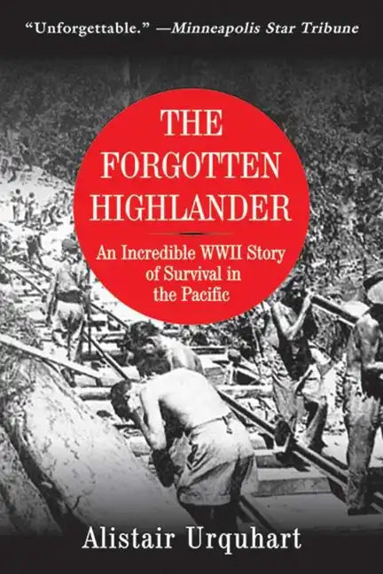 The Forgotten Highlander: An Incredible WWII Story of Survival in the Pacific - Paperback
