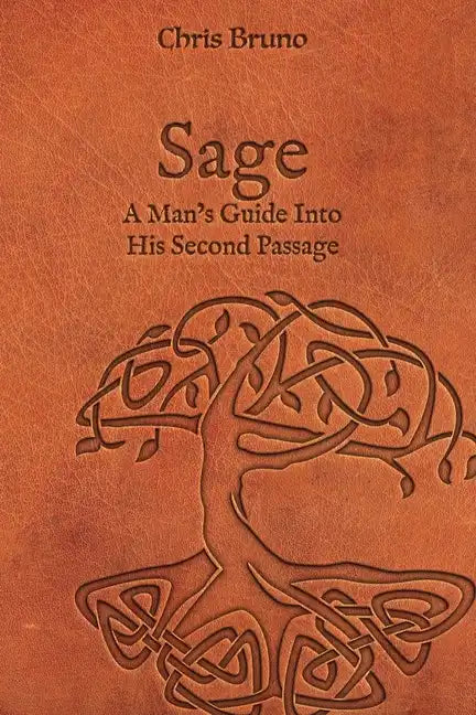 Sage: A Man's Guide Into His Second Passage - Paperback