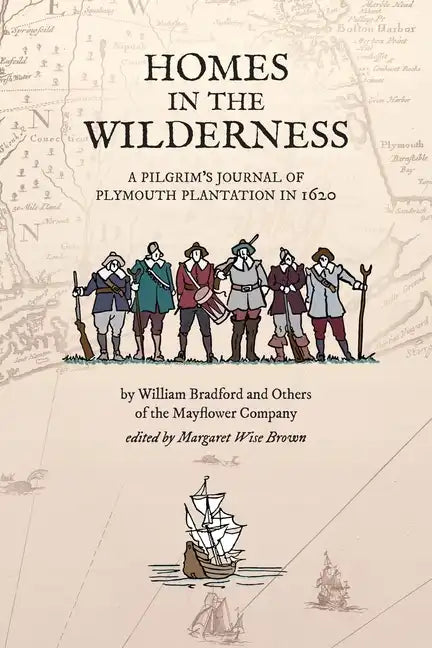 Homes in the Wilderness: A Pilgrim's Journal of Plymouth Plantation in 1620 - Paperback