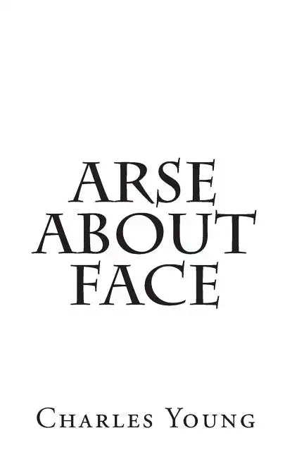 Arse about Face - Paperback