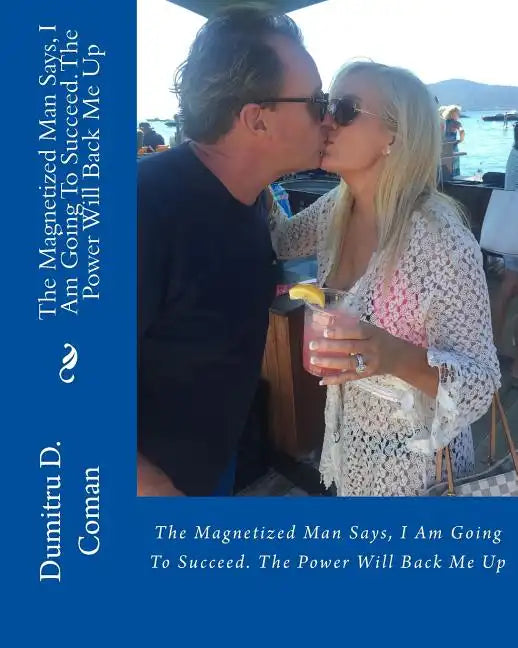 The Magnetized Man Says, I Am Going To Succeed. The Power Will Back Me Up - Paperback