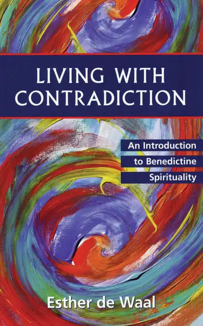 Living with Contradiction: An Introduction to Benedictine Spirituality - Paperback