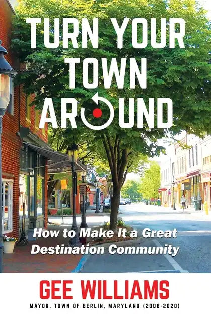Turn Your Town Around: How to Make It a Great Destination Community - Paperback