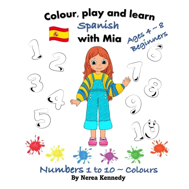 Colour, play and learn Spanish with Mia: Numbers 1 to 10 & Colours - Paperback
