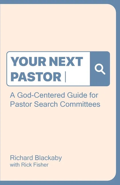 Your Next Pastor: A God-Centered Guide for Pastor Search Committees - Paperback