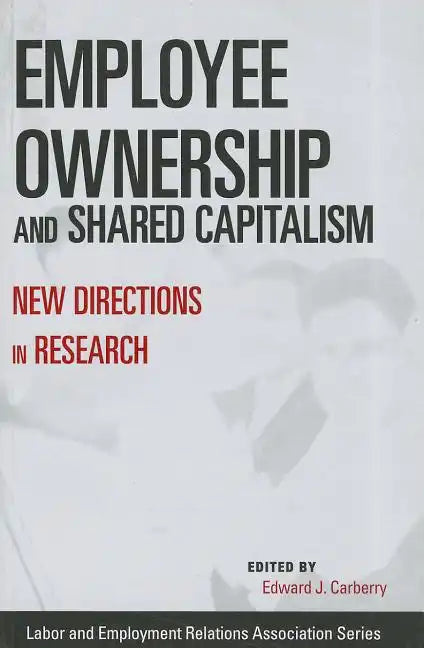 Employee Ownership and Shared Capitalism: New Directions in Research - Paperback
