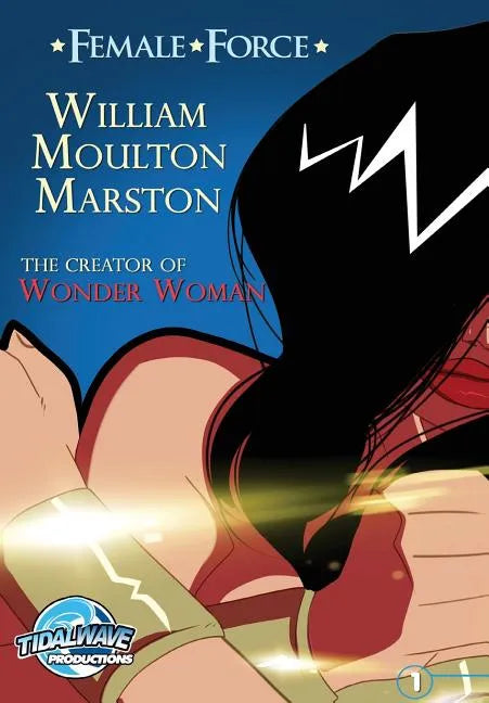 Female Force: William M. Marston the creator of 