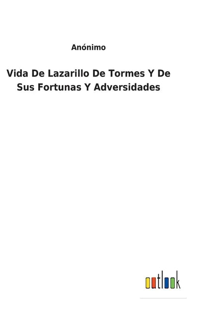 Vida De Lazarillo De Tormes Y De Sus Fortunas Y Adversidades - Hardcover