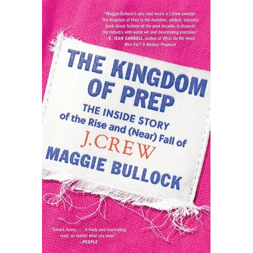 The Kingdom of Prep: The Inside Story of the Rise and (Near) Fall of J.Crew - Paperback