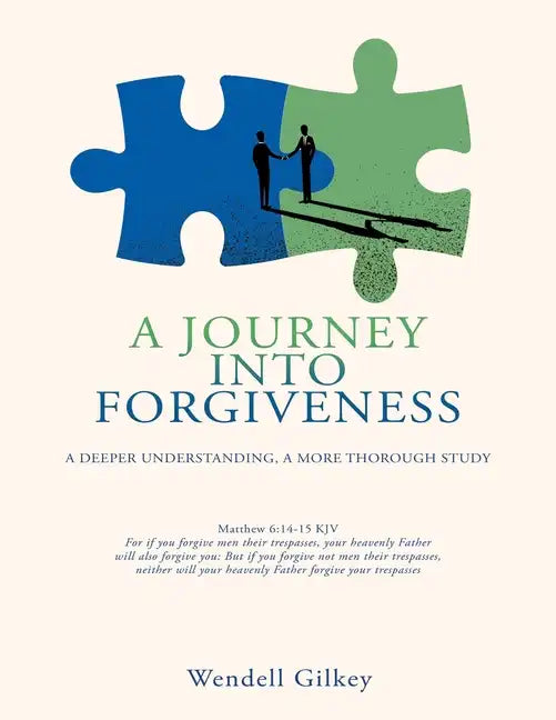 A Journey Into Forgiveness: A Deeper Understanding, a More Thorough Study - Paperback