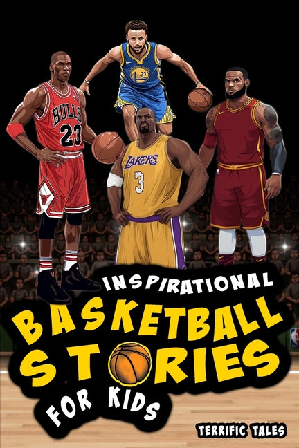 Inspirational Basketball Stories for Kids: Lessons for Young Readers in Resilience, Mental Toughness, and Building a Growth Mindset, from the Sport's - Paperback