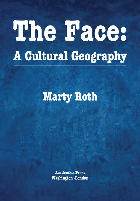 The Face: A Cultural Geography - Hardcover