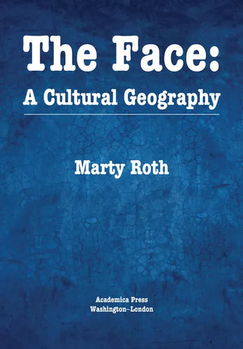 The Face: A Cultural Geography - Hardcover