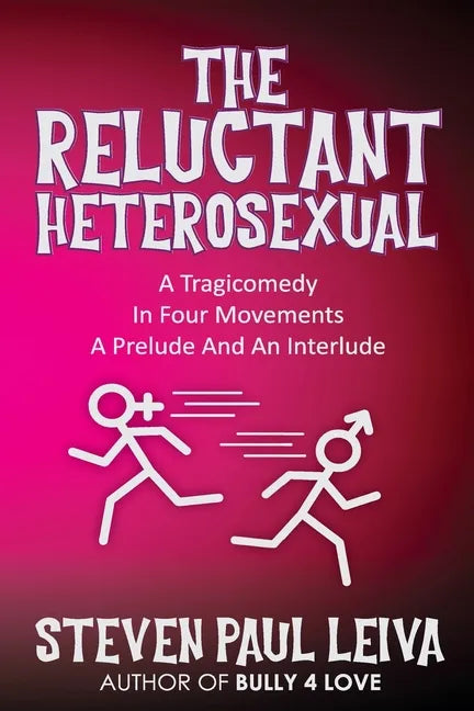 The Reluctant Heterosexual: A Tragicomedy in Four Movements A Prelude And An Interlude - Paperback