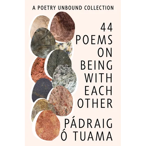 44 Poems on Being with Each Other: A Poetry Unbound Collection - Hardcover