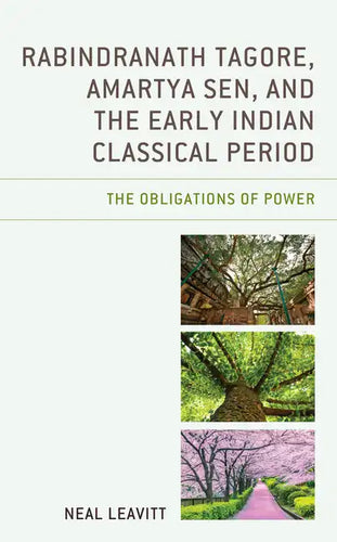 Rabindranath Tagore, Amartya Sen, and the Early Indian Classical Period: The Obligations of Power - Hardcover