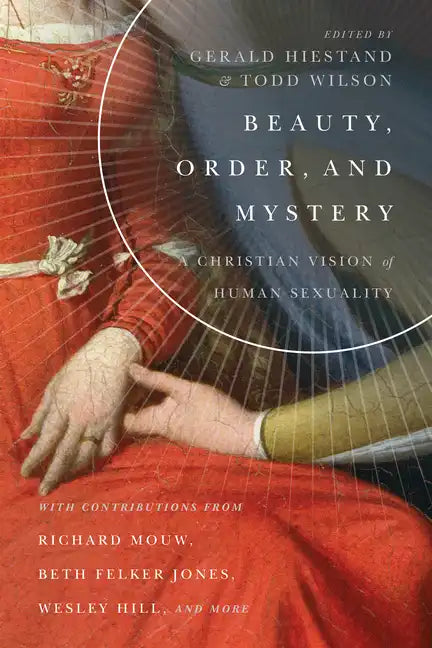 Beauty, Order, and Mystery: A Christian Vision of Human Sexuality - Paperback