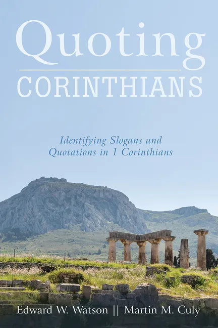 Quoting Corinthians: Identifying Slogans and Quotations in 1 Corinthians - Paperback