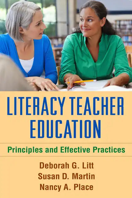 Literacy Teacher Education: Principles and Effective Practices - Hardcover