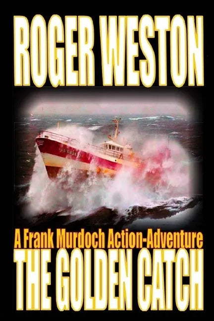 The Golden Catch: A Frank Murdoch Action-Adventure - Paperback