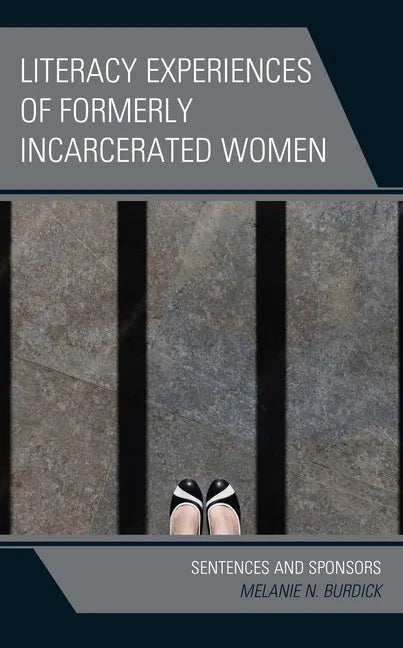 Literacy Experiences of Formerly Incarcerated Women: Sentences and Sponsors - Hardcover