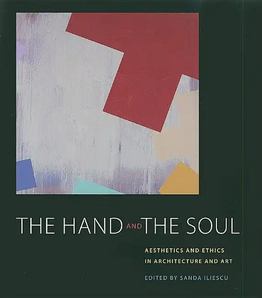 The Hand and the Soul: Aesthetics and Ethics in Architecture and Art - Paperback