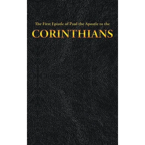 The First Epistle of Paul the Apostle to the CORINTHIANS - Hardcover