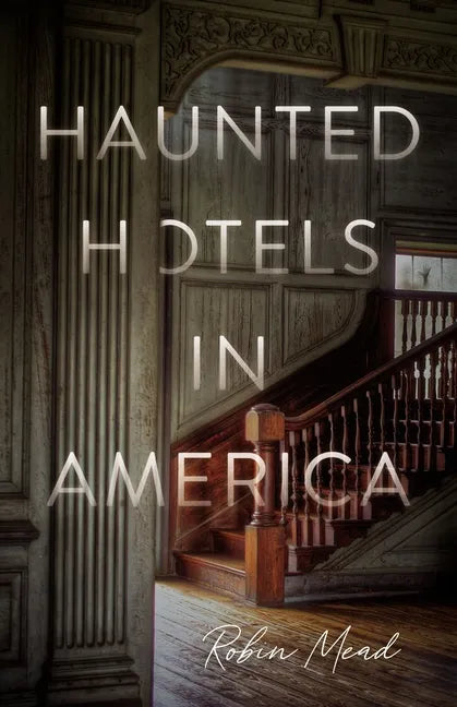 Haunted Hotels in America: Your Guide to the Nation's Spookiest Stays - Paperback