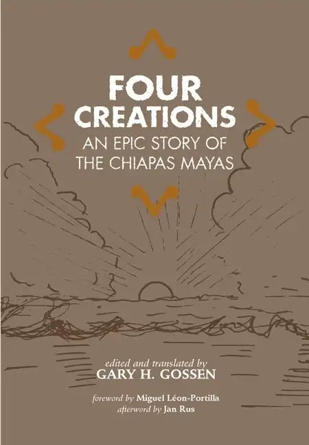 Four Creations, Volume 245: An Epic Story of the Chiapas Mayas - Hardcover