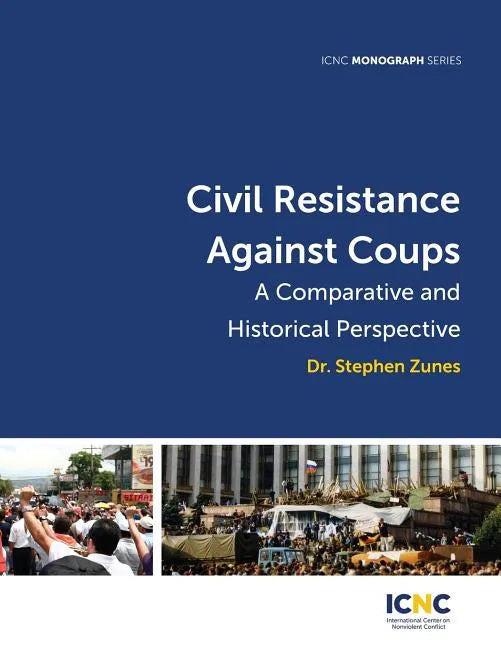 Civil Resistance Against Coups: A Comparative and Historical Perspective - Paperback