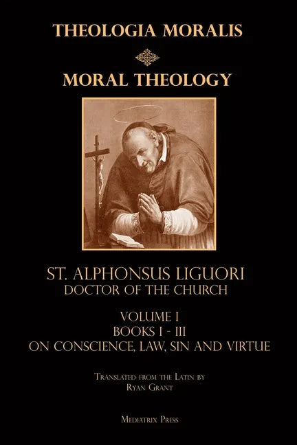 Moral Theology vol. 1: Law, Vice, & Virtue - Paperback