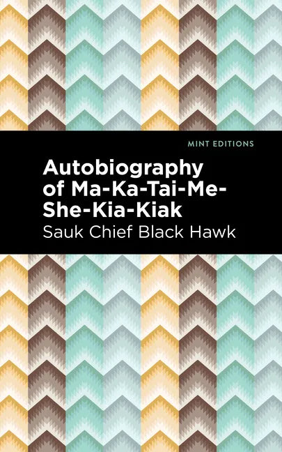 Autobiography of Ma-Ka-Tai-Me-She-Kia-Kiak - Hardcover