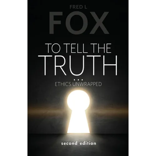To Tell the Truth...: Ethics Unwrapped - Paperback