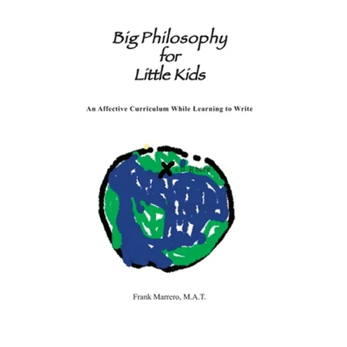 Big Philosophy for Little Kids: An Affective Curriculum While Learning to Write - Paperback