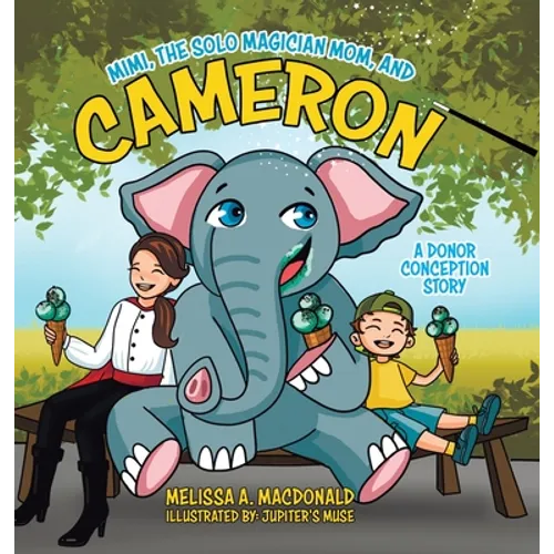 Mimi, the Solo Magician Mom, and Cameron: A Donor Conception Story - Hardcover