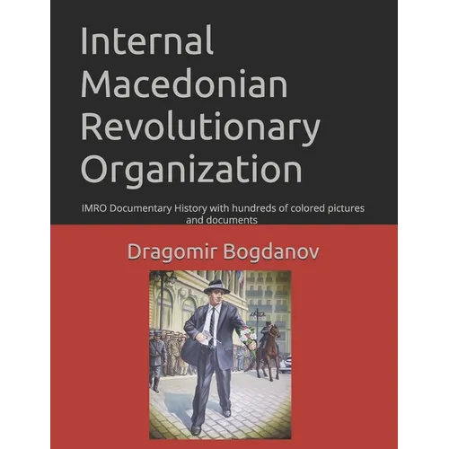 Internal Macedonian Revolutionary Organization: IMRO Documentary History - Paperback