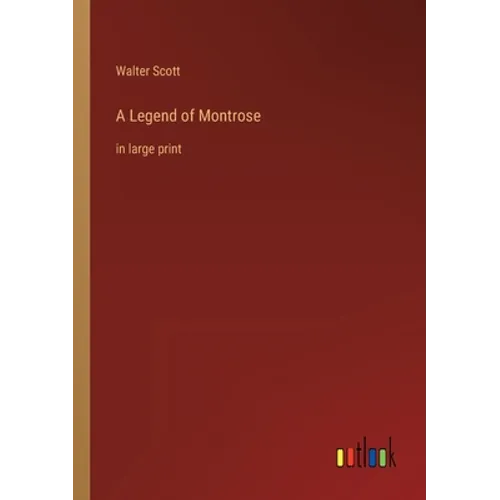 A Legend of Montrose: in large print - Paperback