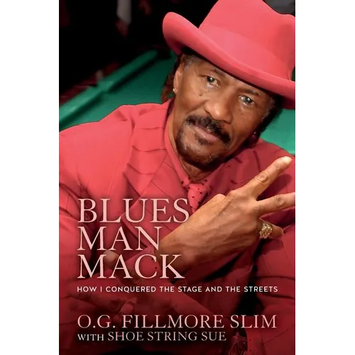 Blues Man Mack: How I Conquered The Stage And The Streets - Paperback