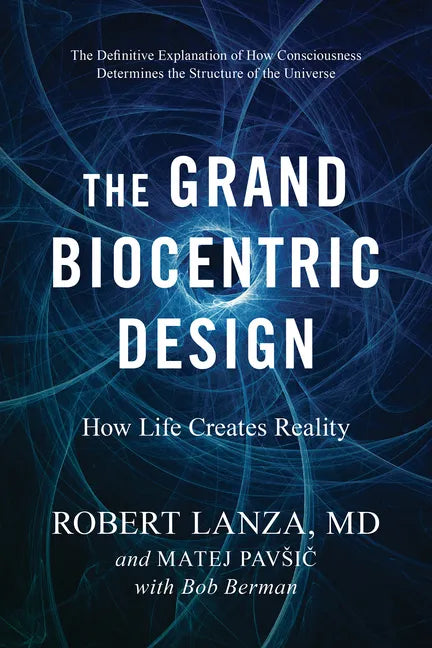 The Grand Biocentric Design: How Life Creates Reality - Paperback